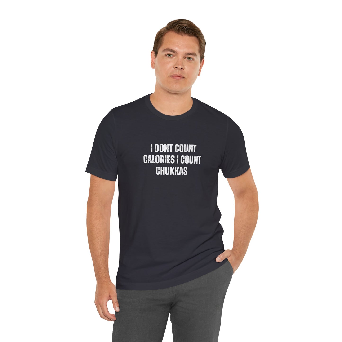 I DON'T COUNT CALORIES I COUNT CHUKKAS tshirt