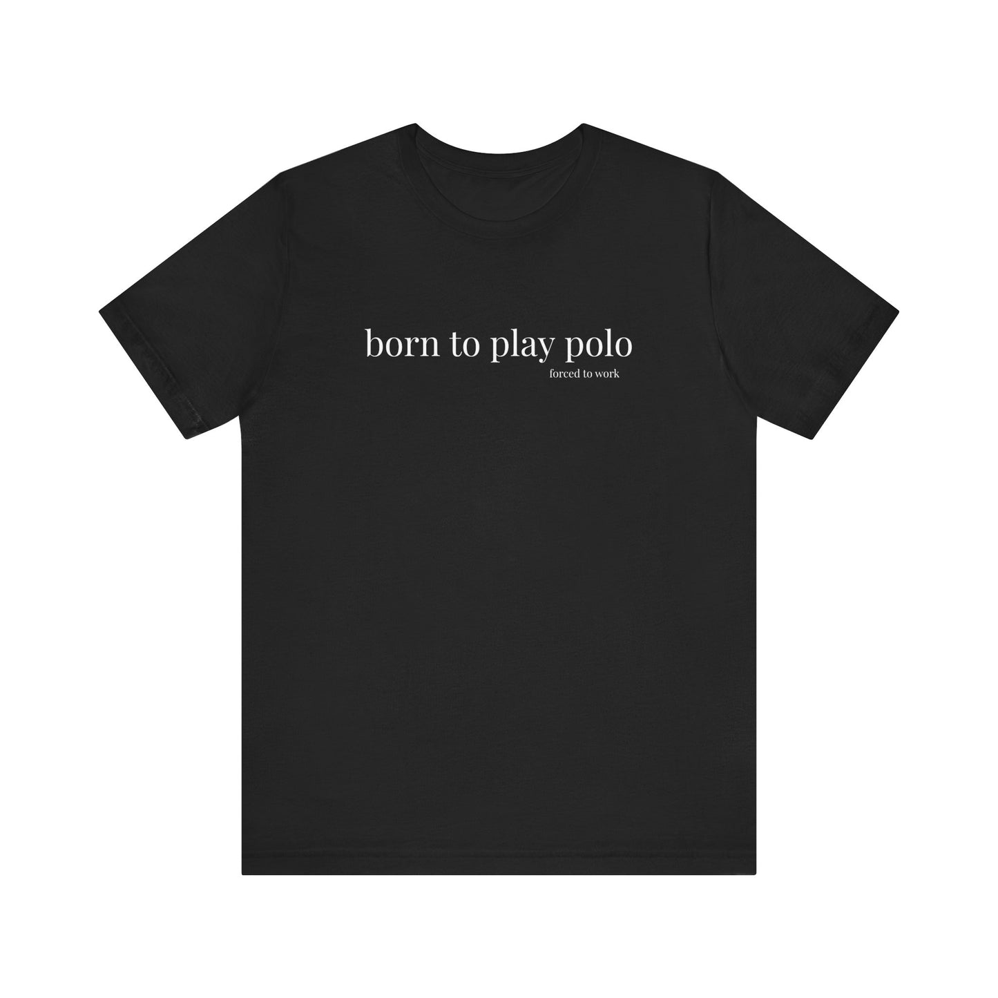 BORN TO PLAY POLO tshirt