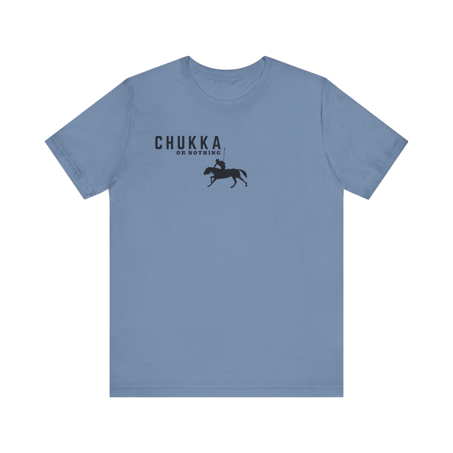 CHUKKA OR NOTHING tshirt