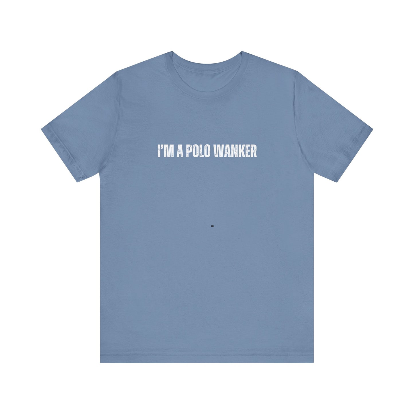 I'M A POLO WANKER tshirt