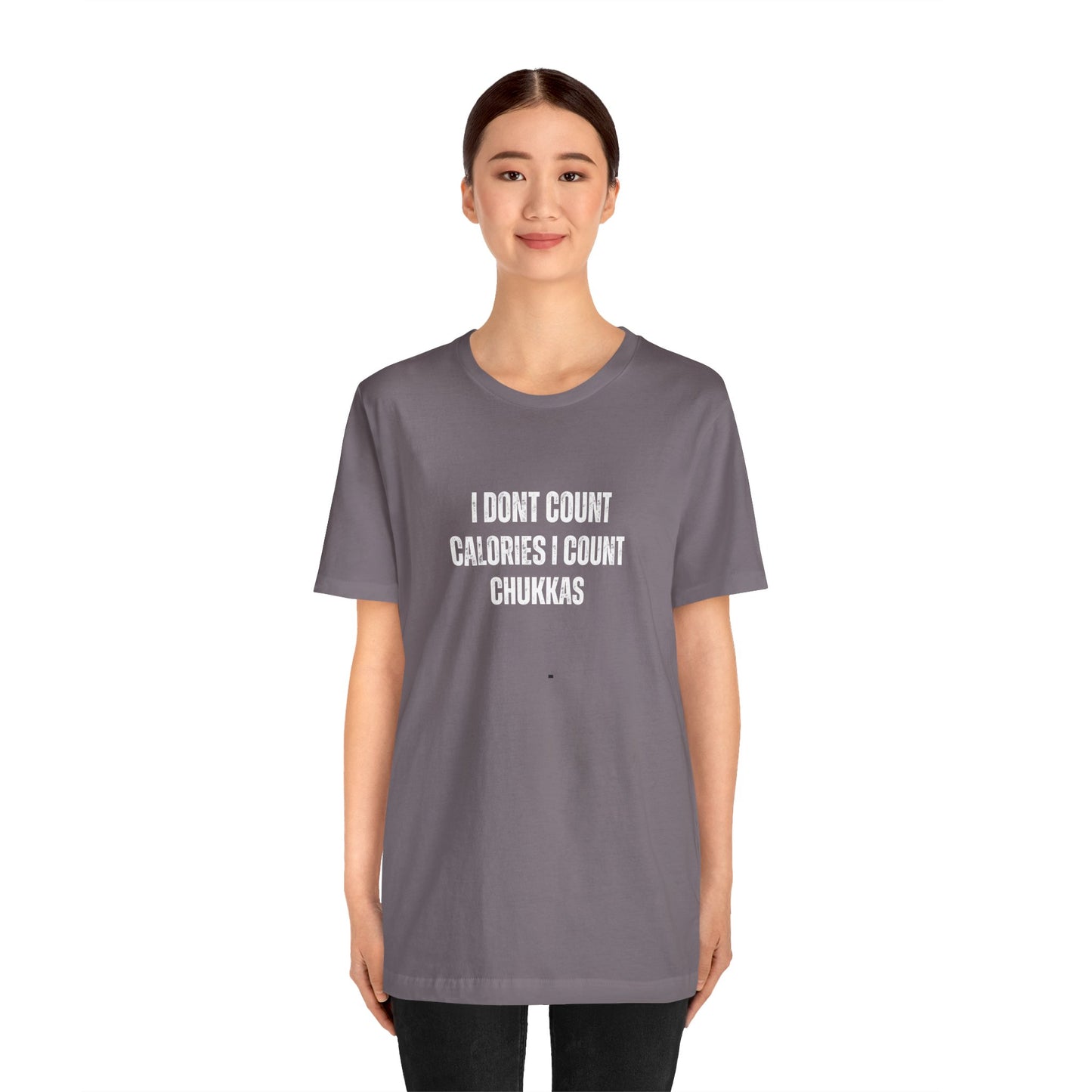 I DON'T COUNT CALORIES I COUNT CHUKKAS tshirt