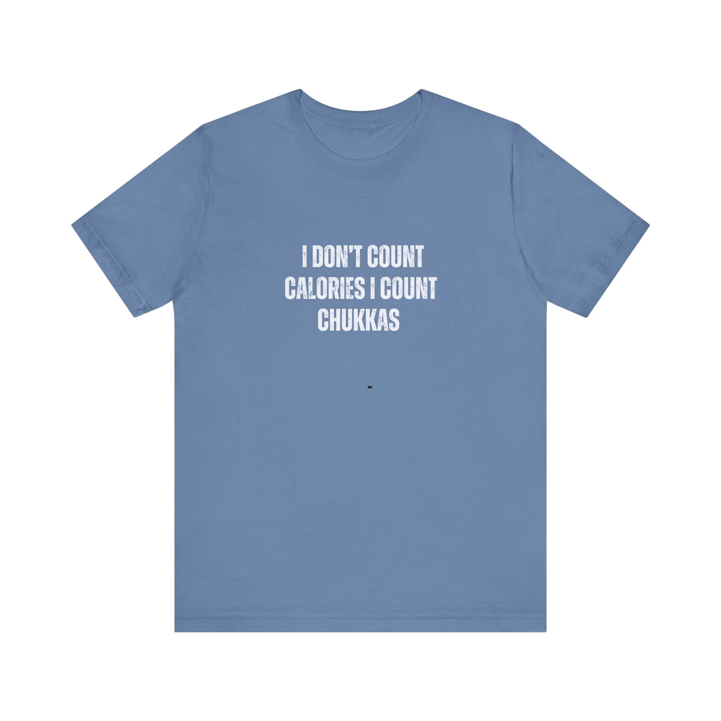 I DON'T COUNT CALORIES tshirt