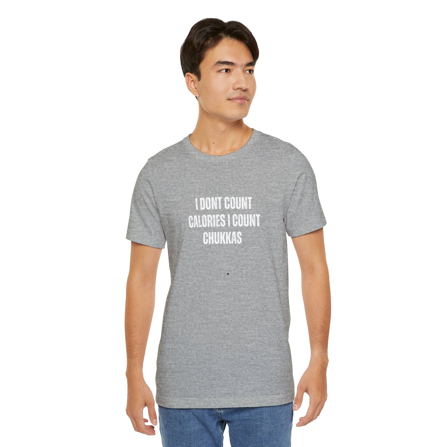 I DON'T COUNT CALORIES I COUNT CHUKKAS tshirt