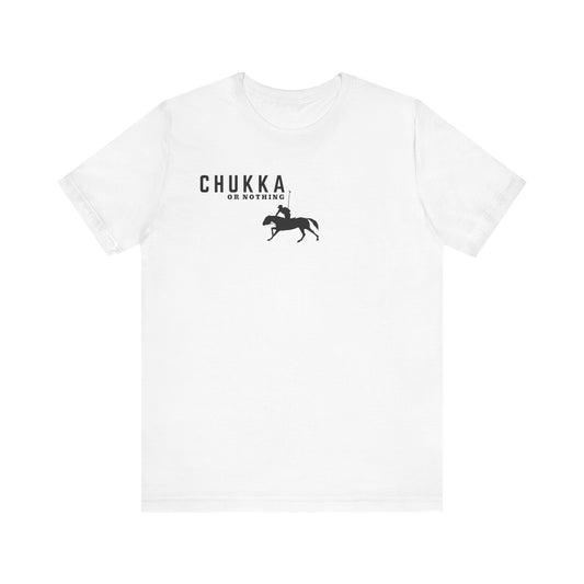 CHUKKA OR NOTHING tshirt