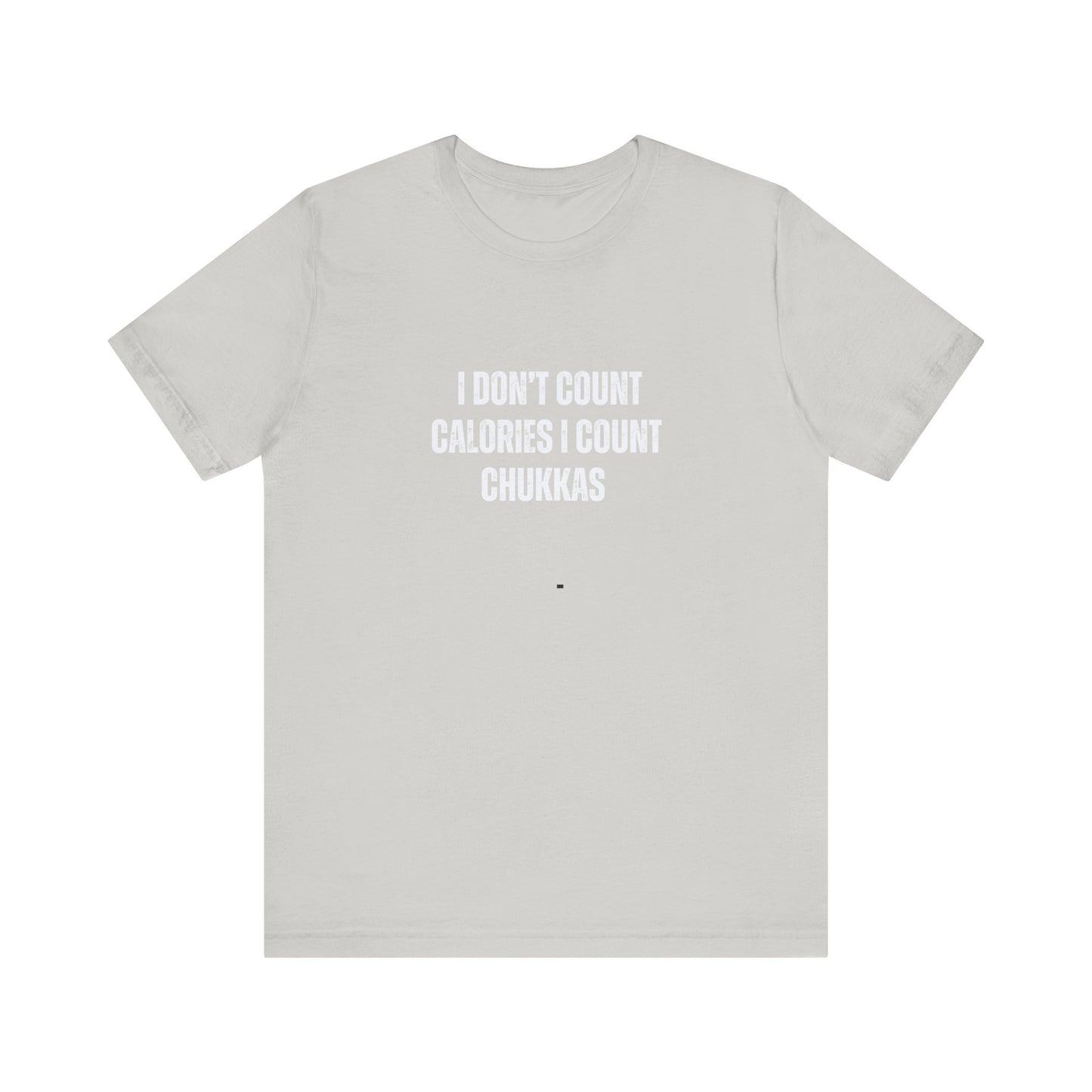 I DON'T COUNT CALORIES tshirt
