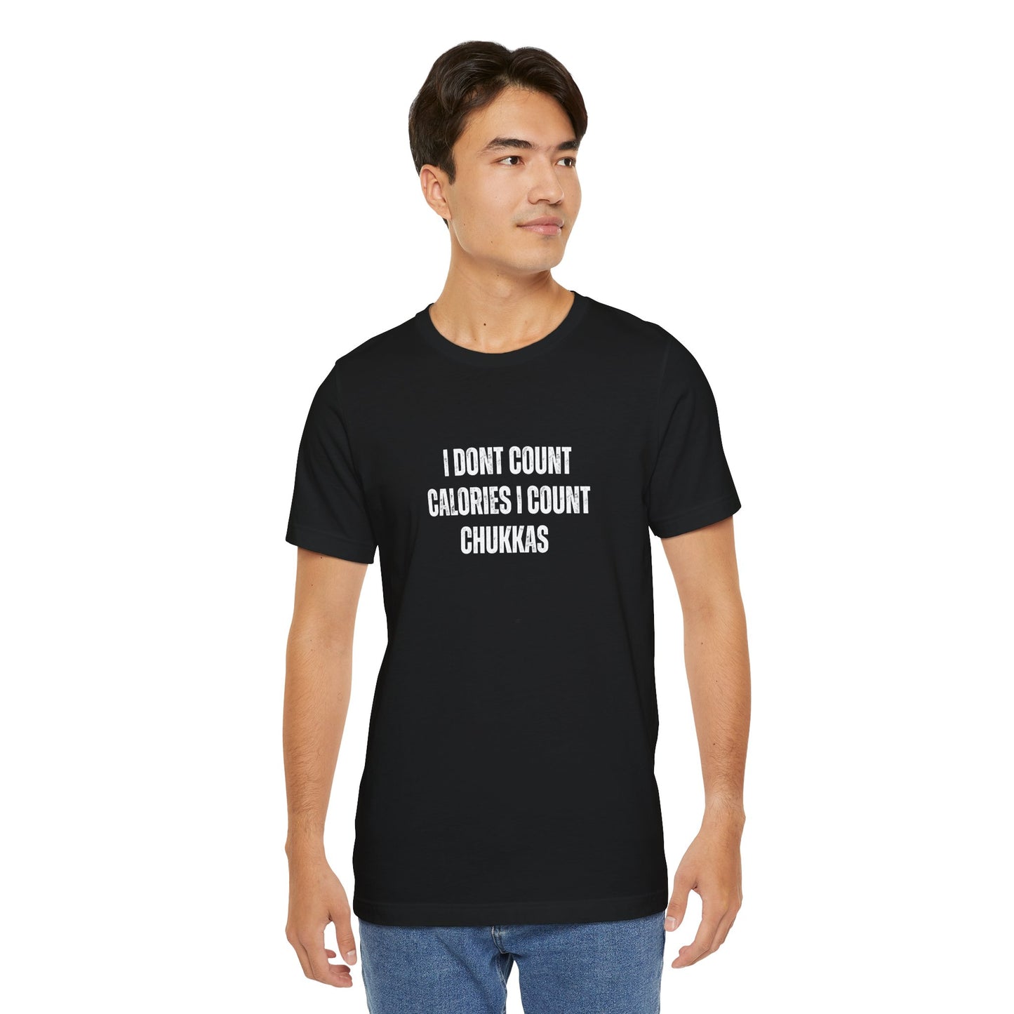 I DON'T COUNT CALORIES I COUNT CHUKKAS tshirt