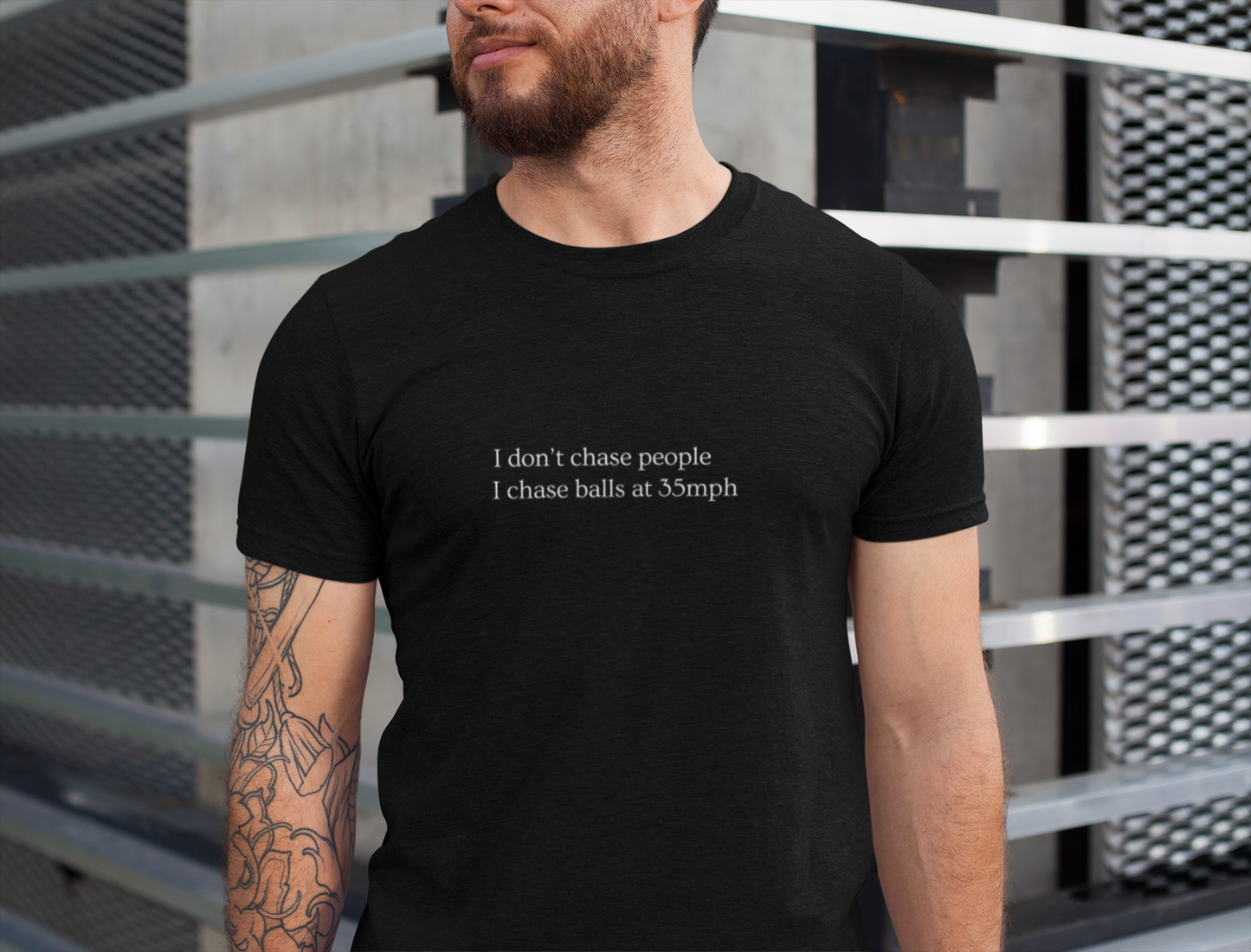 I DON'T CHASE PEOPLE, I CHASE BALLS tshirt